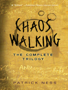 Cover image for Chaos Walking: The Complete Trilogy